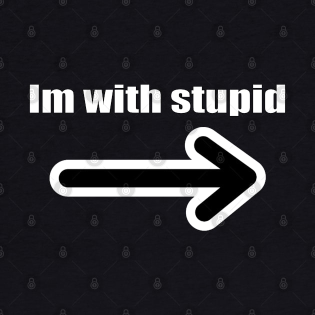 I'm With Stupid Shirt by EmmaShirt